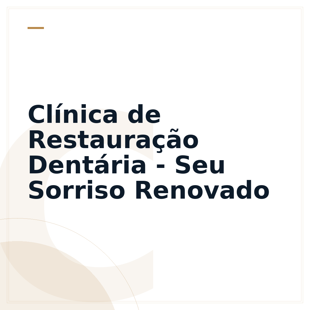 Clínica de Restauração Dentária - Seu Sorriso Renovado