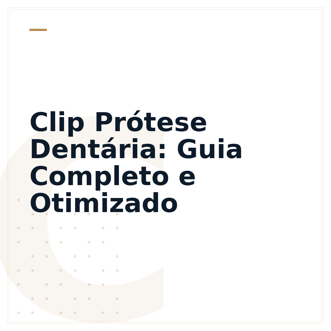 Clip Prótese Dentária: Guia Completo e Otimizado