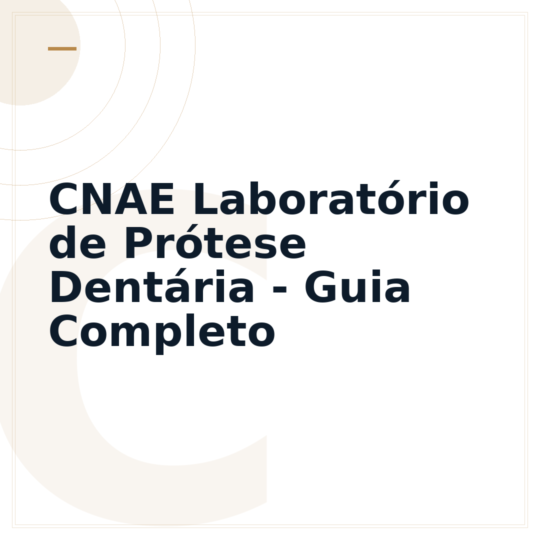 CNAE Laboratório de Prótese Dentária - Guia Completo
