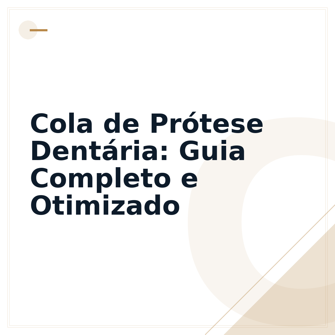 Cola de Prótese Dentária: Guia Completo e Otimizado
