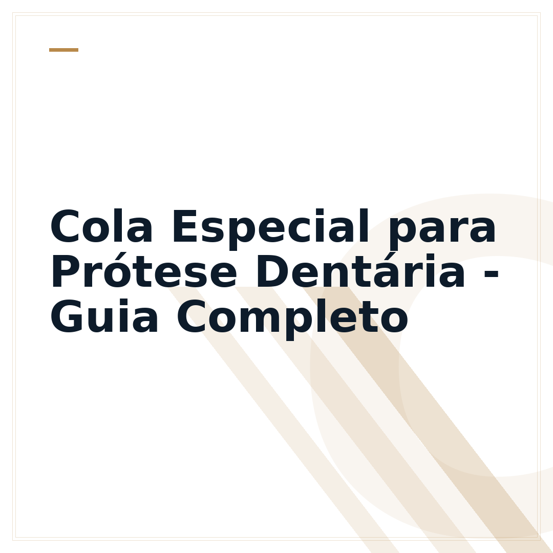 Cola Especial para Prótese Dentária - Guia Completo