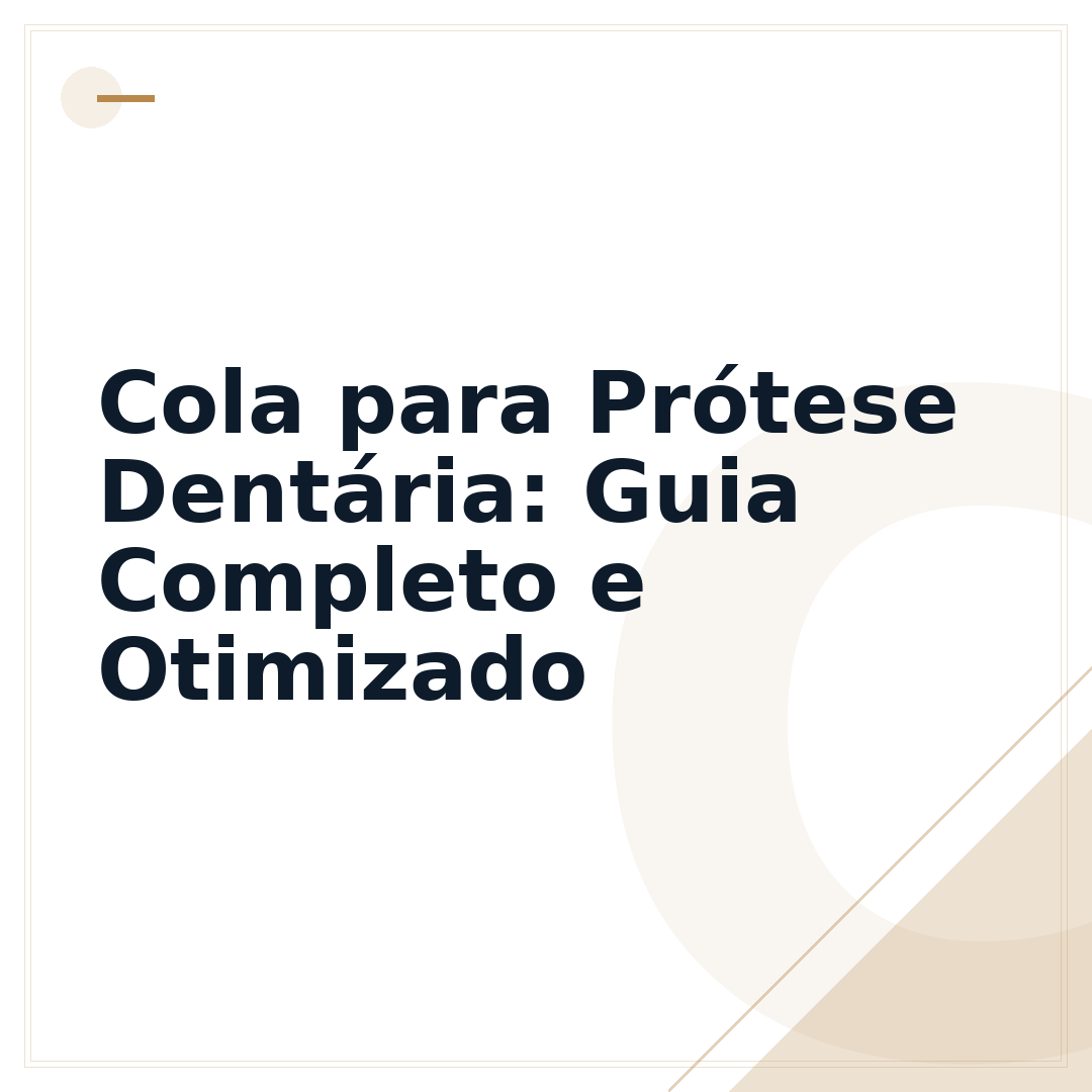 Cola para Prótese Dentária: Guia Completo e Otimizado