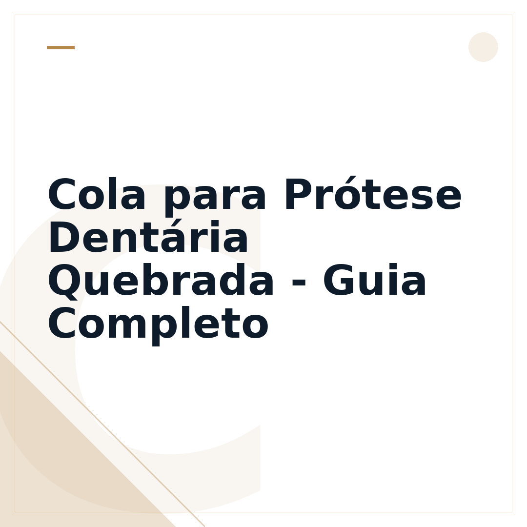 Cola para Prótese Dentária Quebrada - Guia Completo