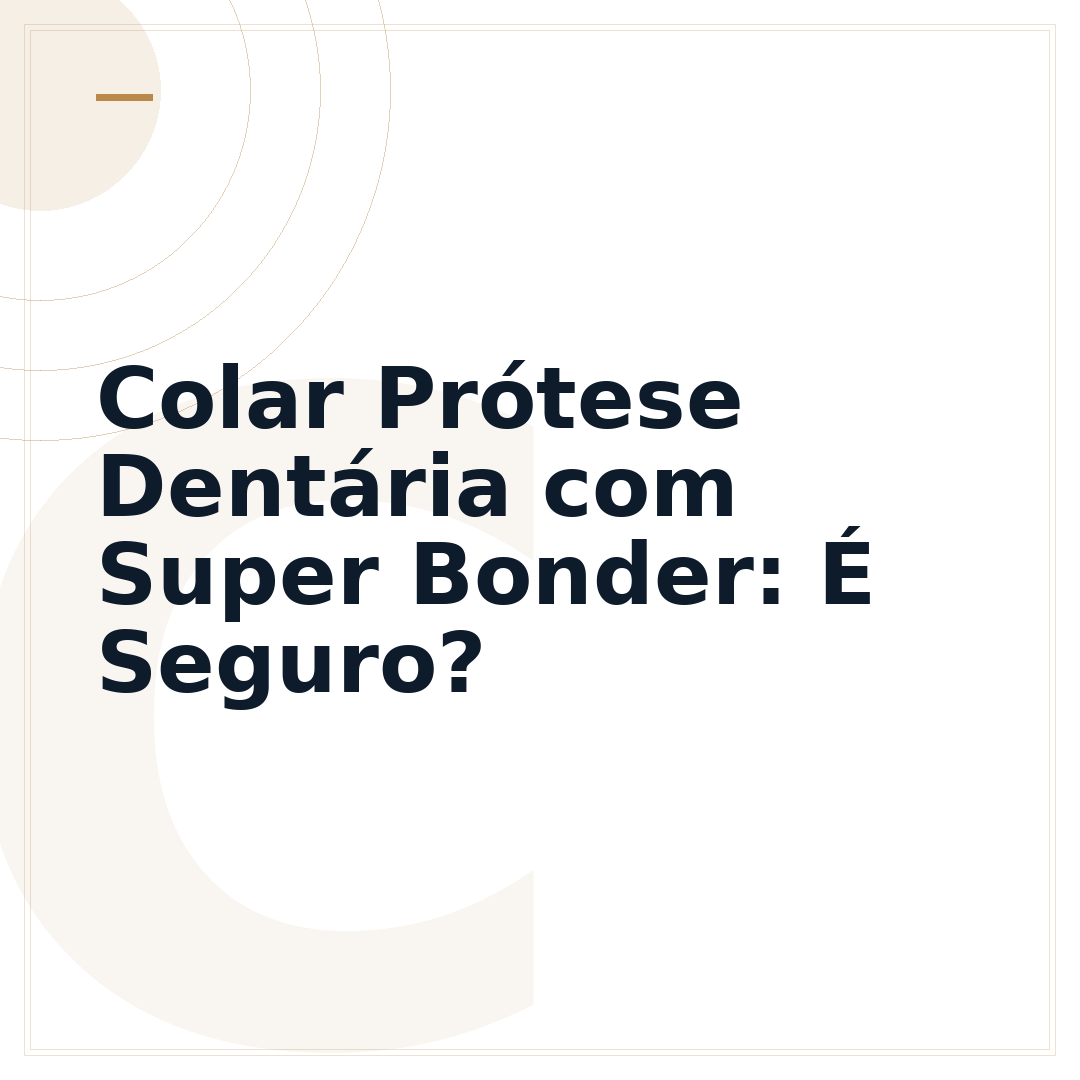 Colar Prótese Dentária com Super Bonder: É Seguro?