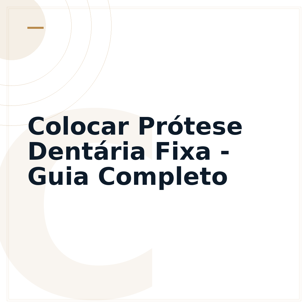 Colocar Prótese Dentária Fixa - Guia Completo