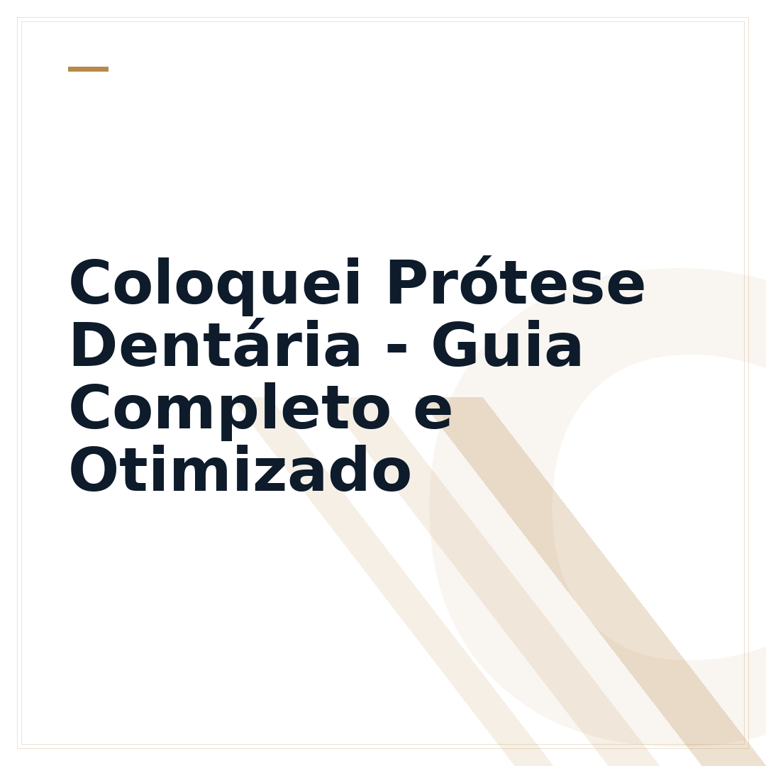 Coloquei Prótese Dentária - Guia Completo e Otimizado