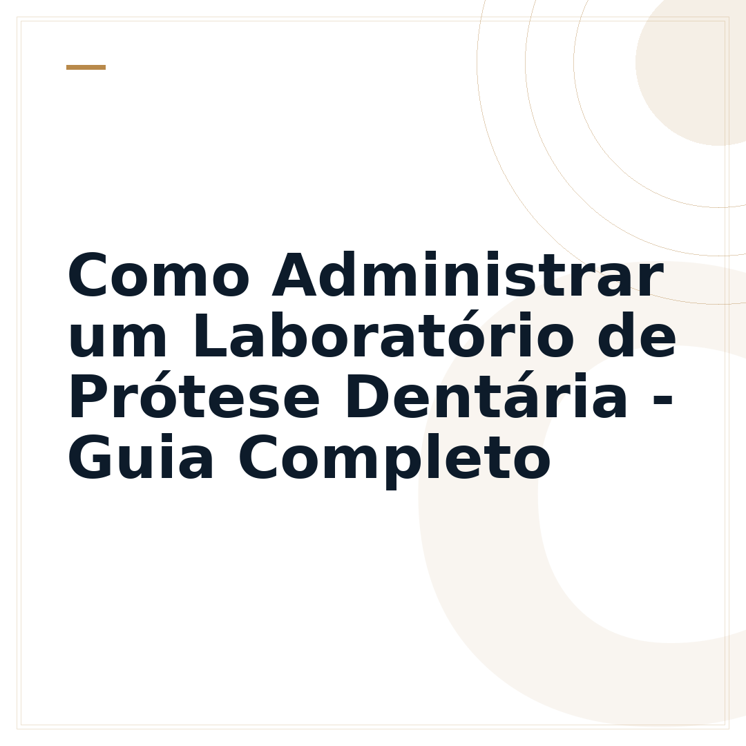 Como Administrar um Laboratório de Prótese Dentária - Guia Completo