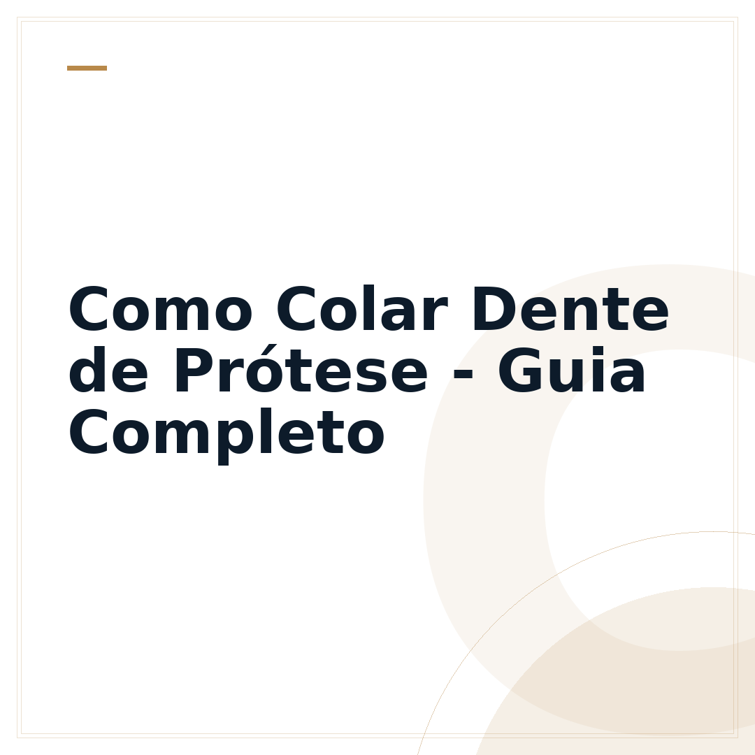 Como Colar Dente de Prótese - Guia Completo
