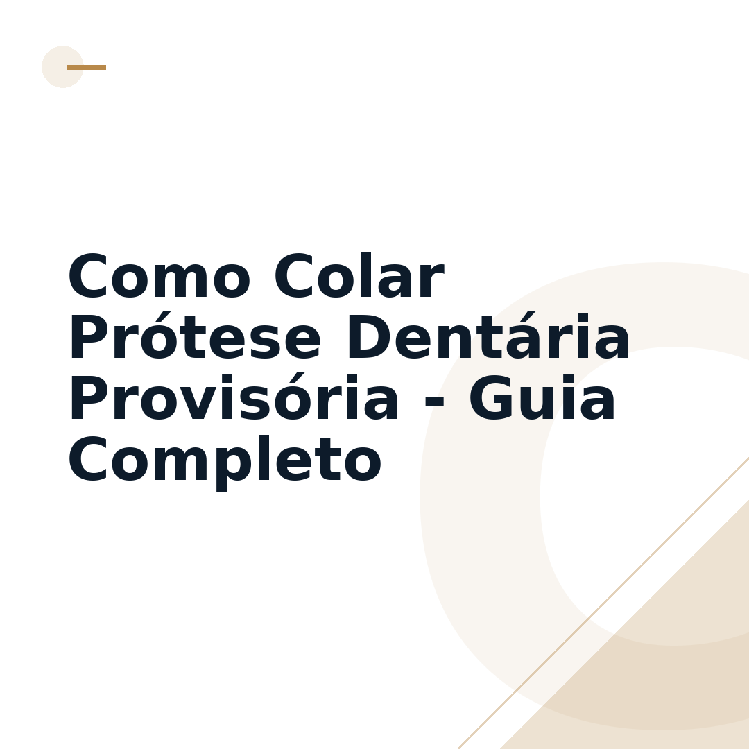Como Colar Prótese Dentária Provisória - Guia Completo
