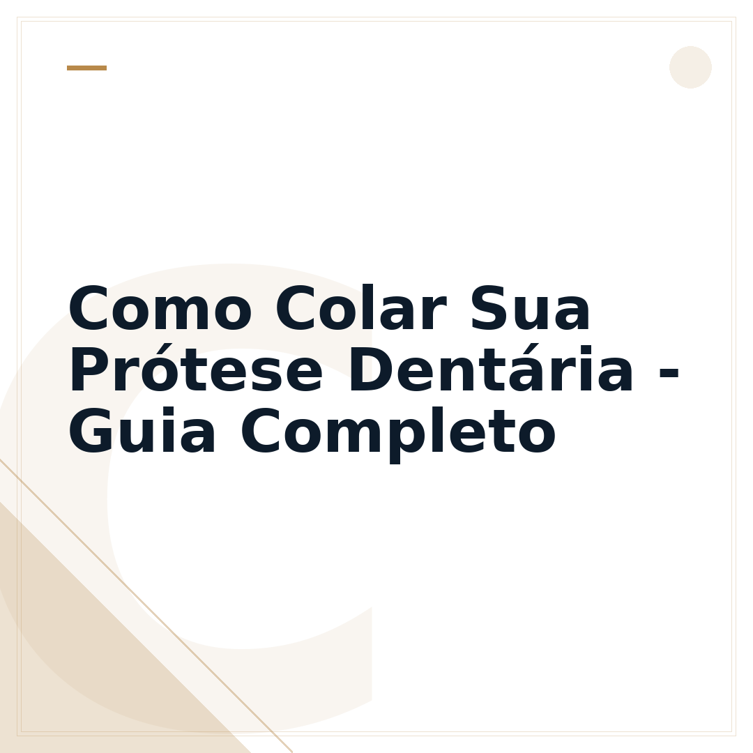Como Colar Sua Prótese Dentária - Guia Completo