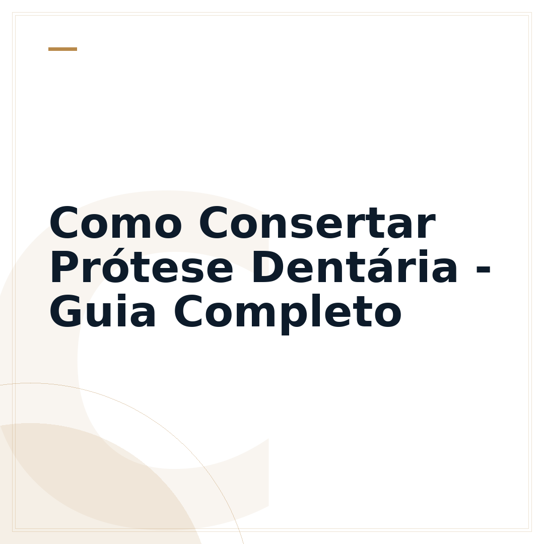 Como Consertar Prótese Dentária - Guia Completo