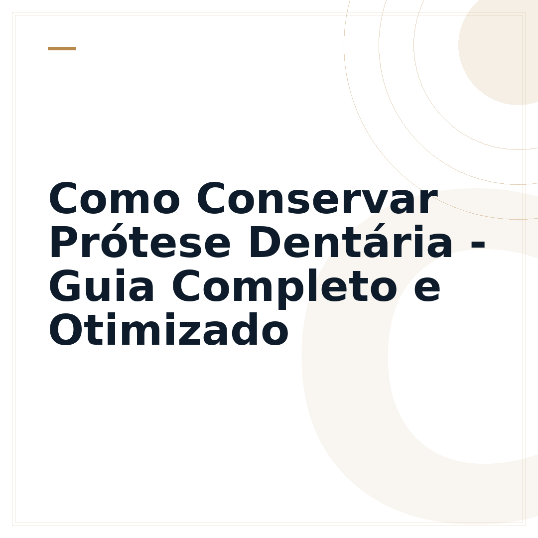 Como Conservar Prótese Dentária - Guia Completo e Otimizado