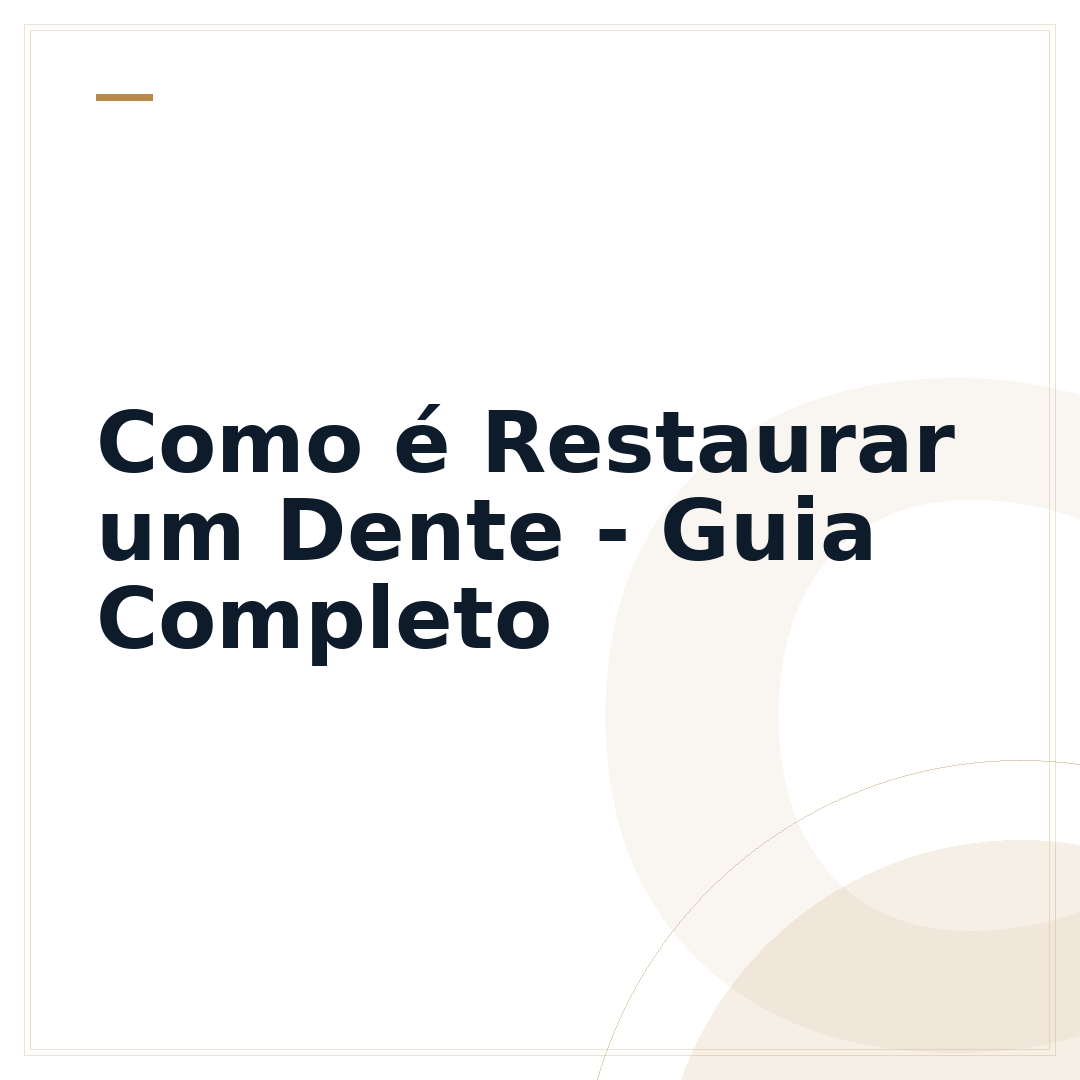 Como é Restaurar um Dente - Guia Completo