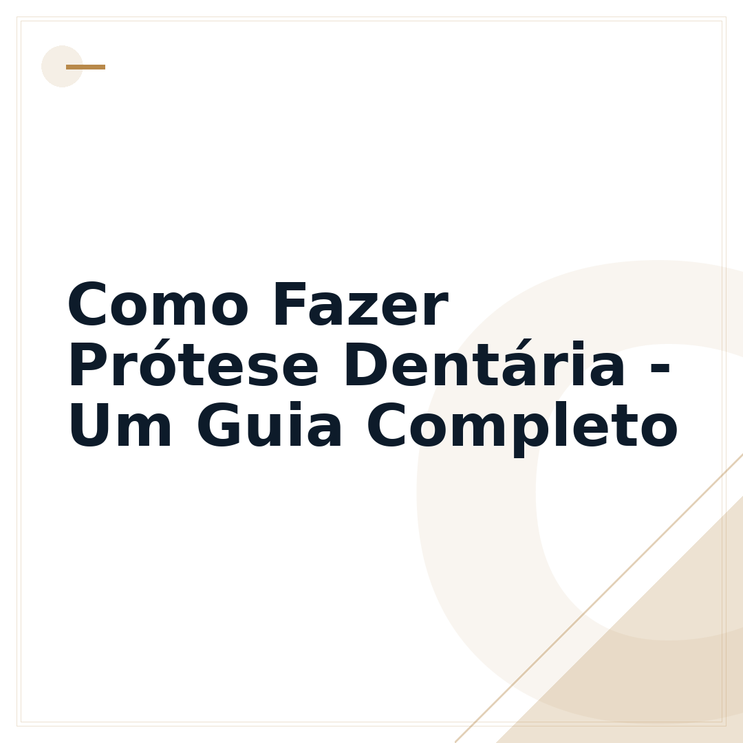Como Fazer Prótese Dentária - Um Guia Completo