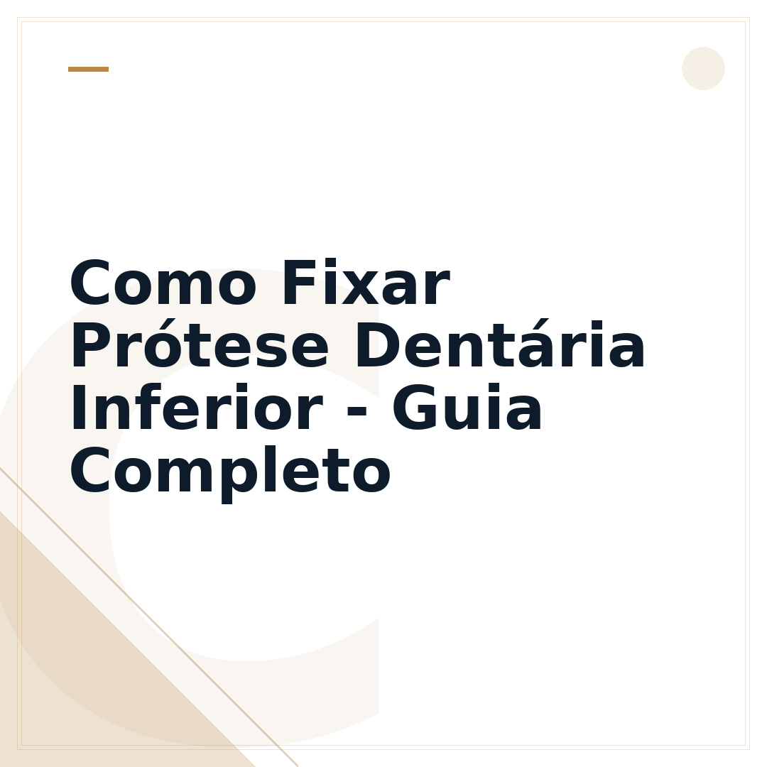 Como Fixar Prótese Dentária Inferior - Guia Completo