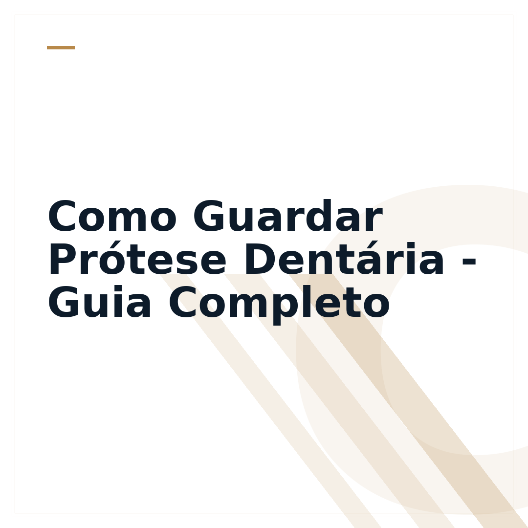 Como Guardar Prótese Dentária - Guia Completo