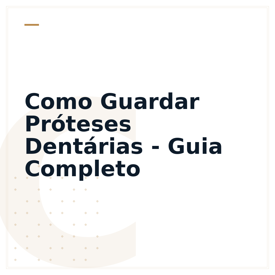 Como Guardar Próteses Dentárias - Guia Completo