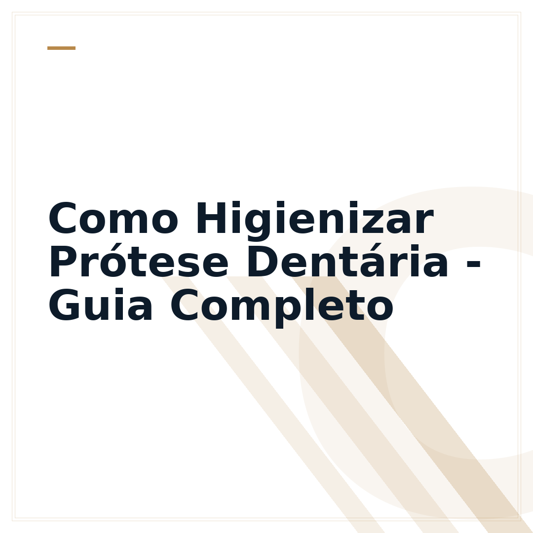 Como Higienizar Prótese Dentária - Guia Completo
