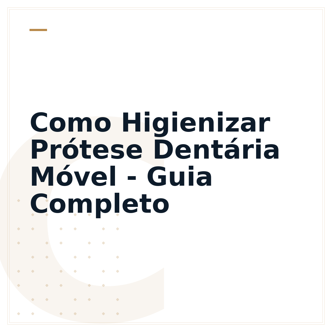 Como Higienizar Prótese Dentária Móvel - Guia Completo