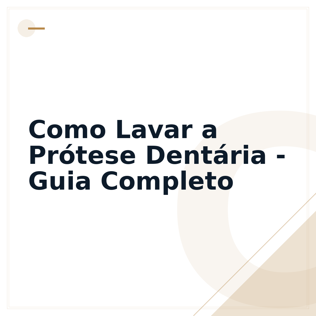 Como Lavar a Prótese Dentária - Guia Completo