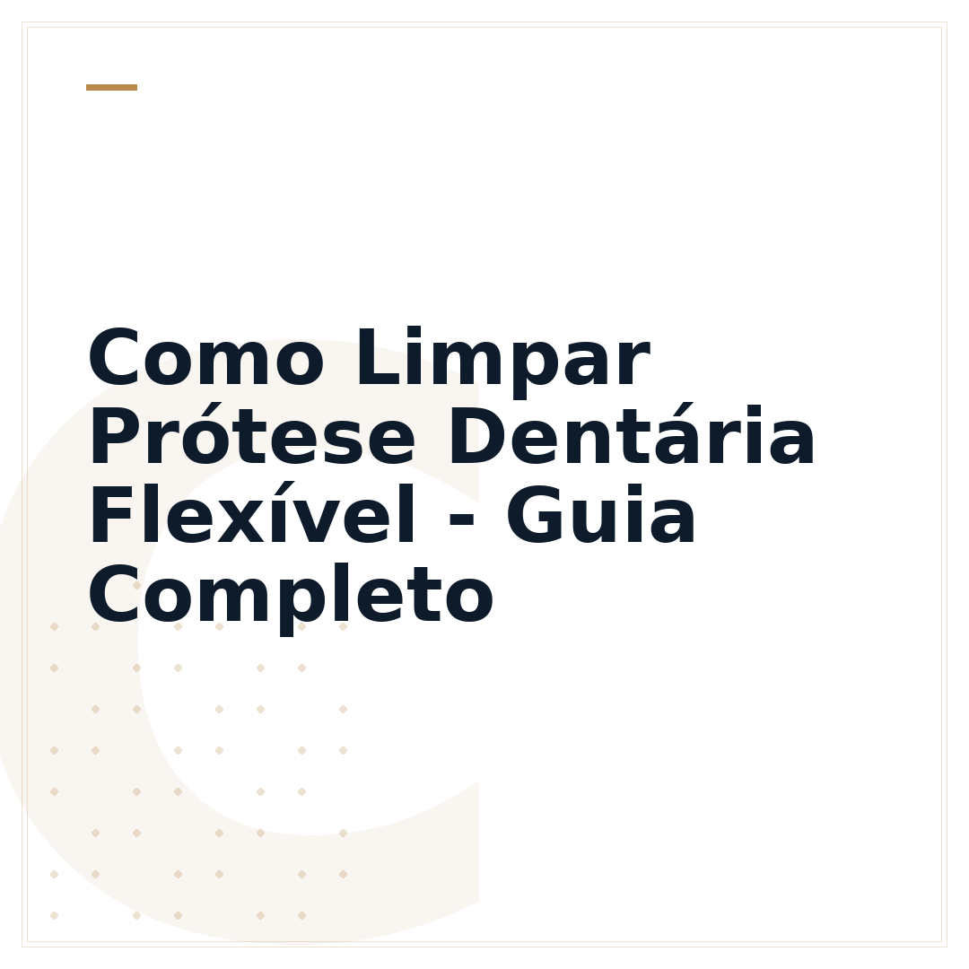 Como Limpar Prótese Dentária Flexível - Guia Completo