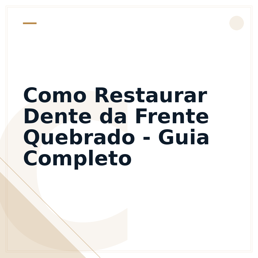 Como Restaurar Dente da Frente Quebrado - Guia Completo