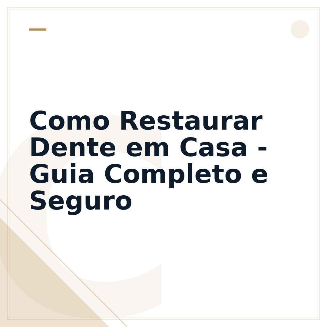 Como Restaurar Dente em Casa - Guia Completo e Seguro