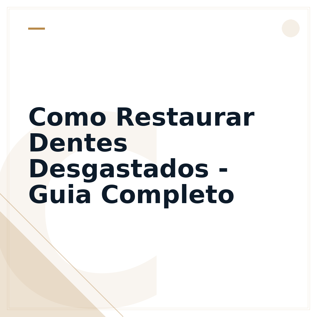 Como Restaurar Dentes Desgastados - Guia Completo