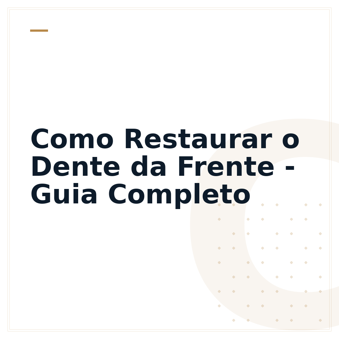 Como Restaurar o Dente da Frente - Guia Completo