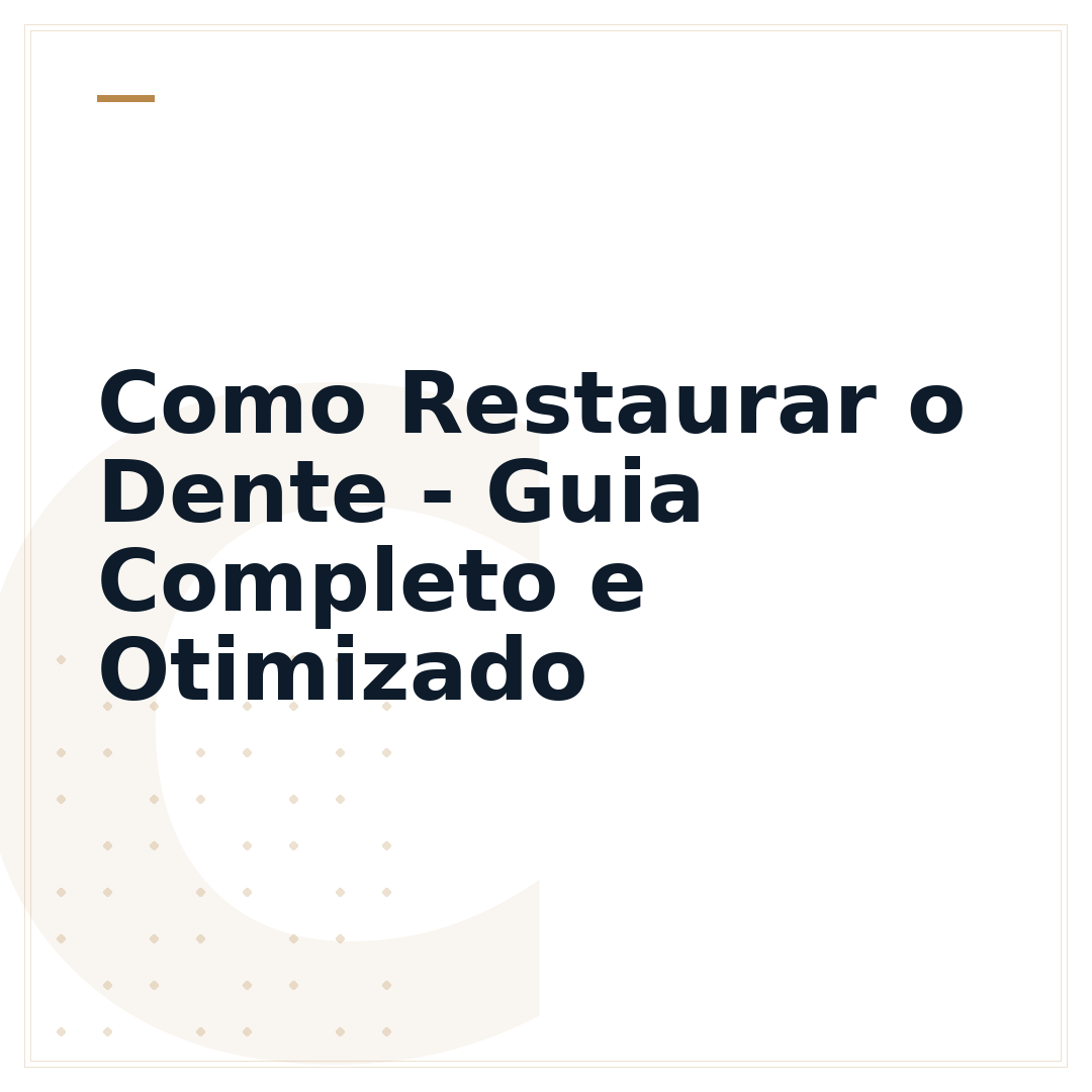 Como Restaurar o Dente - Guia Completo e Otimizado