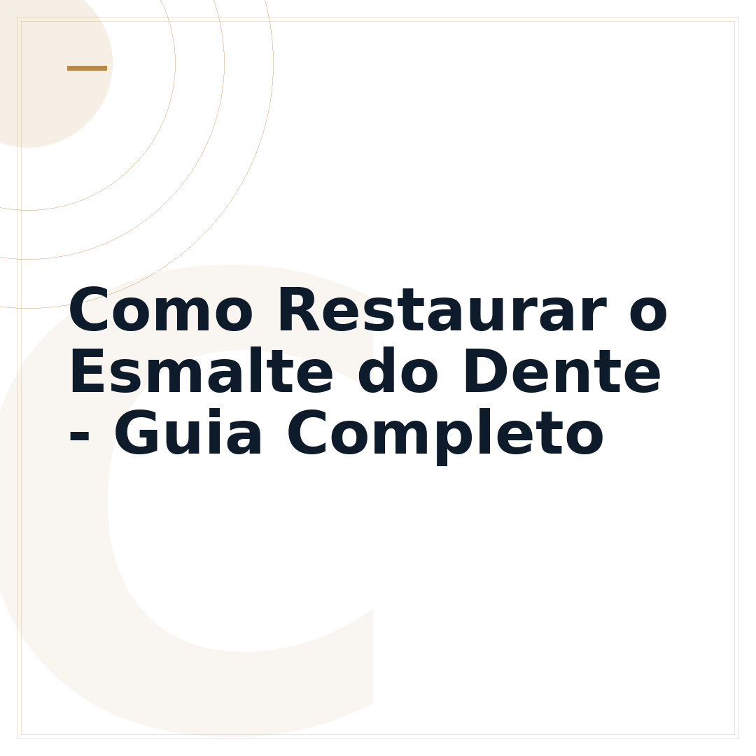 Como Restaurar o Esmalte do Dente - Guia Completo