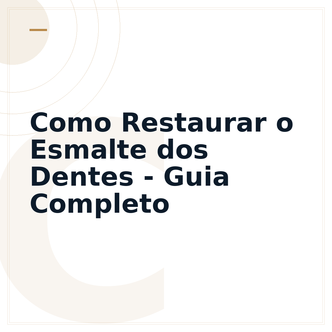 Como Restaurar o Esmalte dos Dentes - Guia Completo