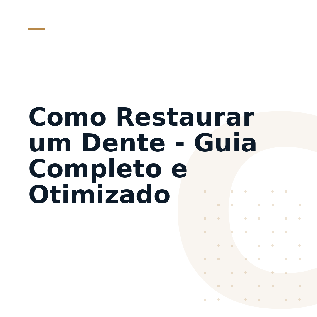 Como Restaurar um Dente - Guia Completo e Otimizado
