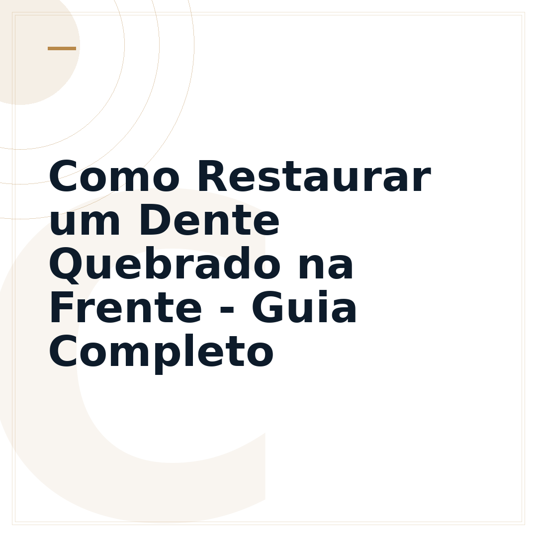 Como Restaurar um Dente Quebrado na Frente - Guia Completo