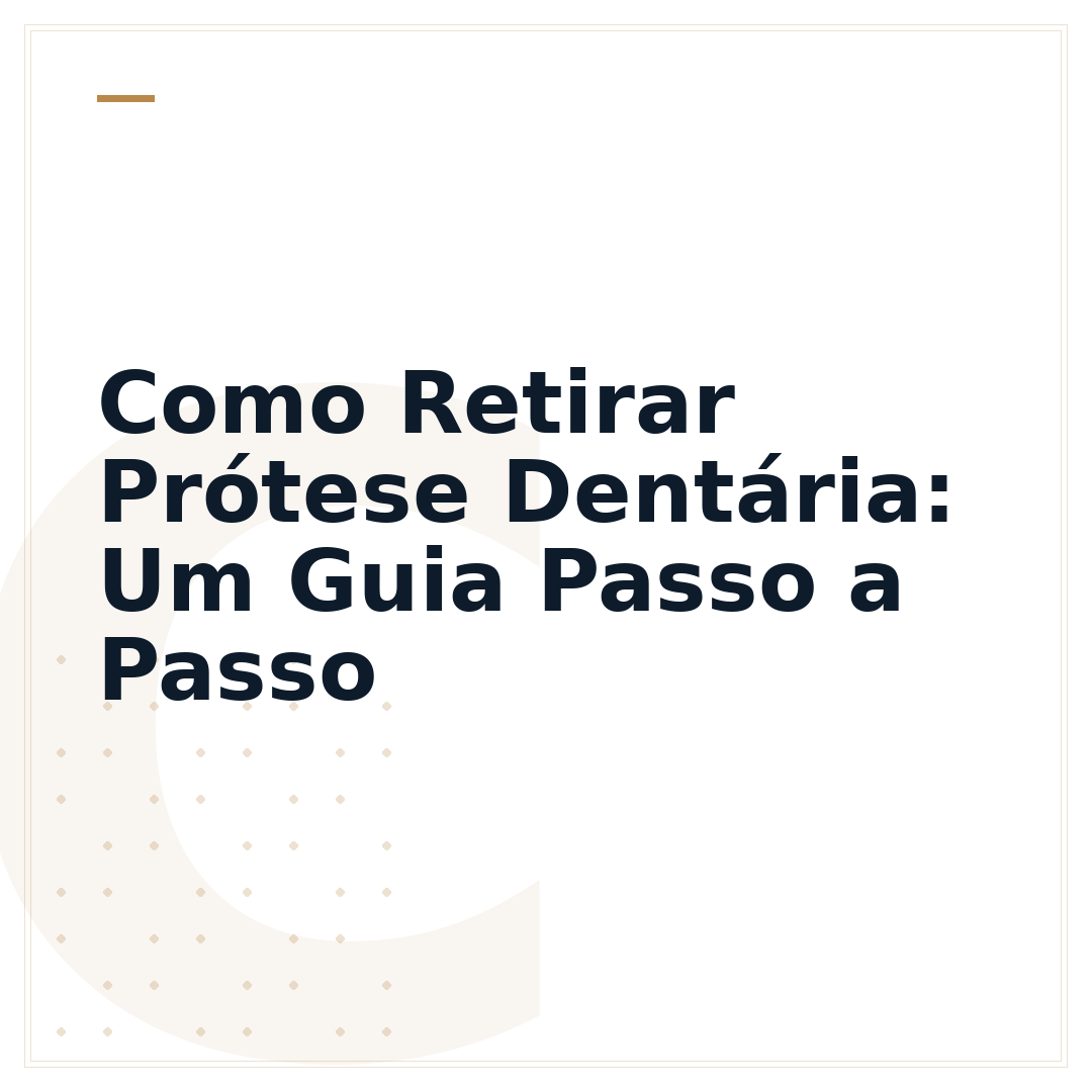Como Retirar Prótese Dentária: Um Guia Passo a Passo