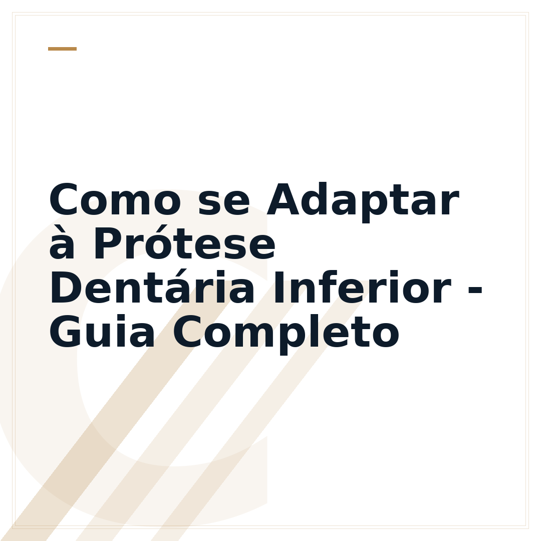 Como se Adaptar à Prótese Dentária Inferior - Guia Completo