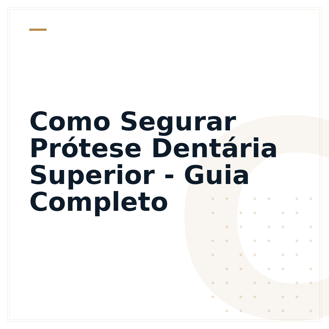 Como Segurar Prótese Dentária Superior - Guia Completo