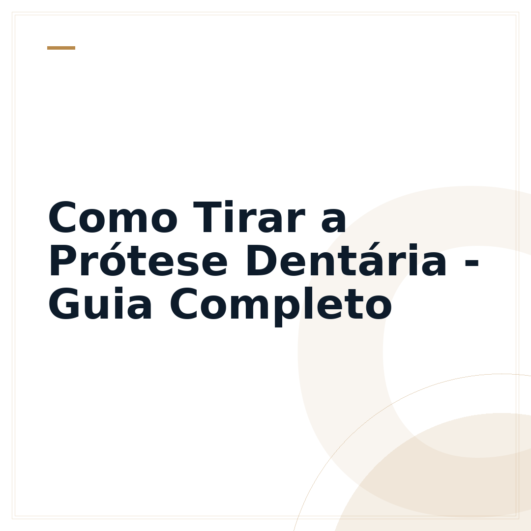 Como Tirar a Prótese Dentária - Guia Completo