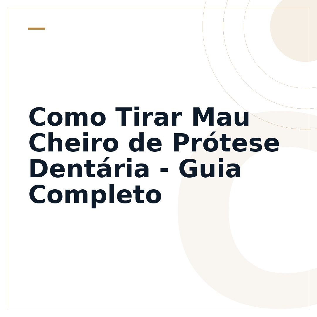 Como Tirar Mau Cheiro de Prótese Dentária - Guia Completo