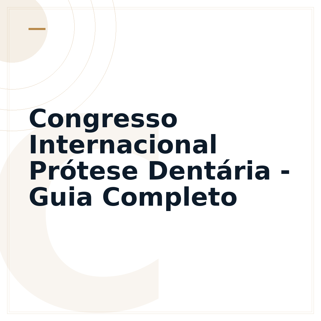 Congresso Internacional Prótese Dentária - Guia Completo