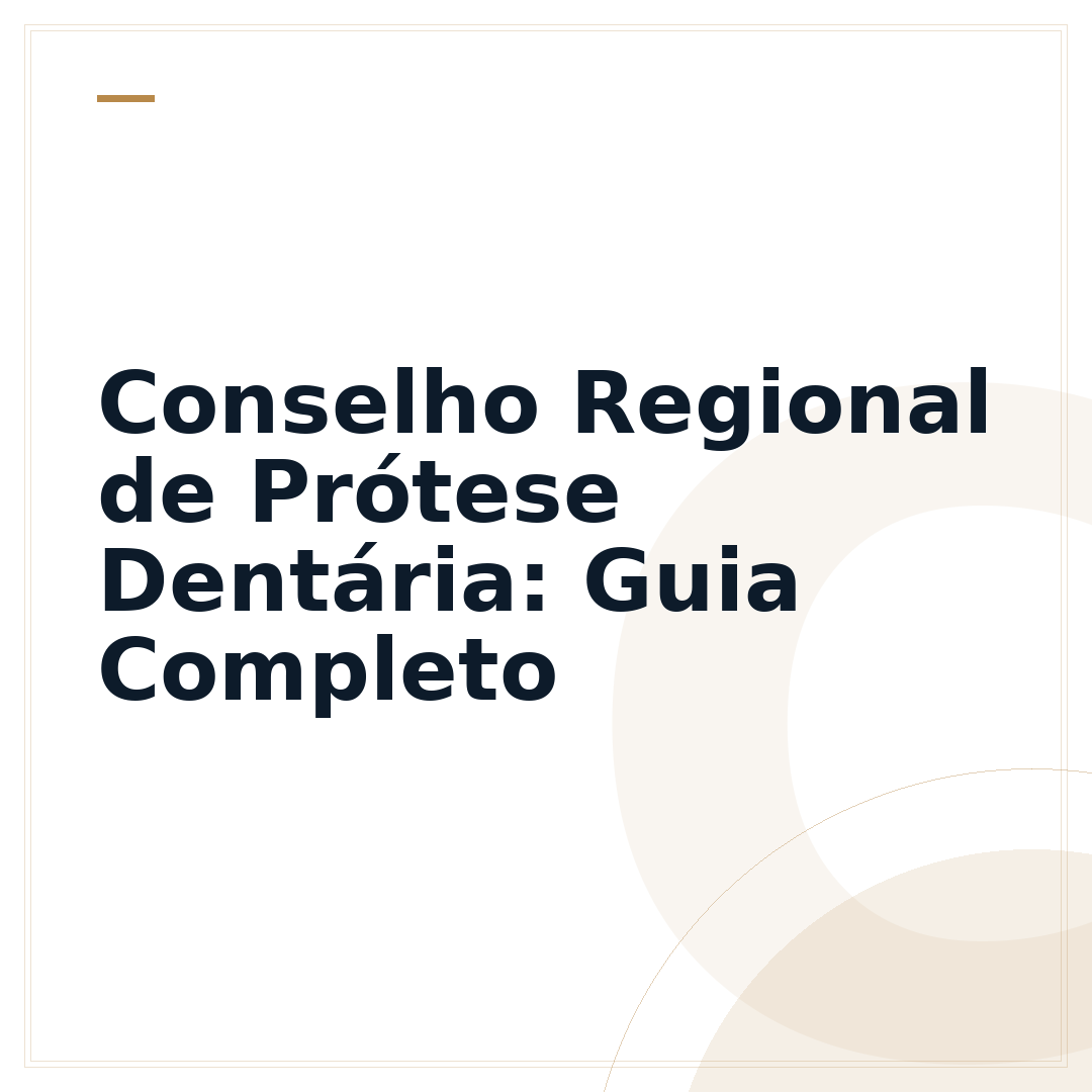 Conselho Regional de Prótese Dentária: Guia Completo