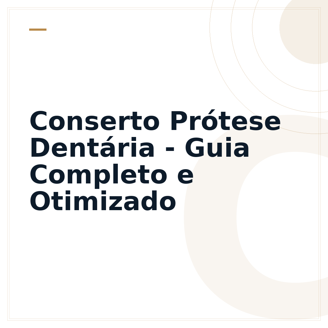 Conserto Prótese Dentária - Guia Completo e Otimizado
