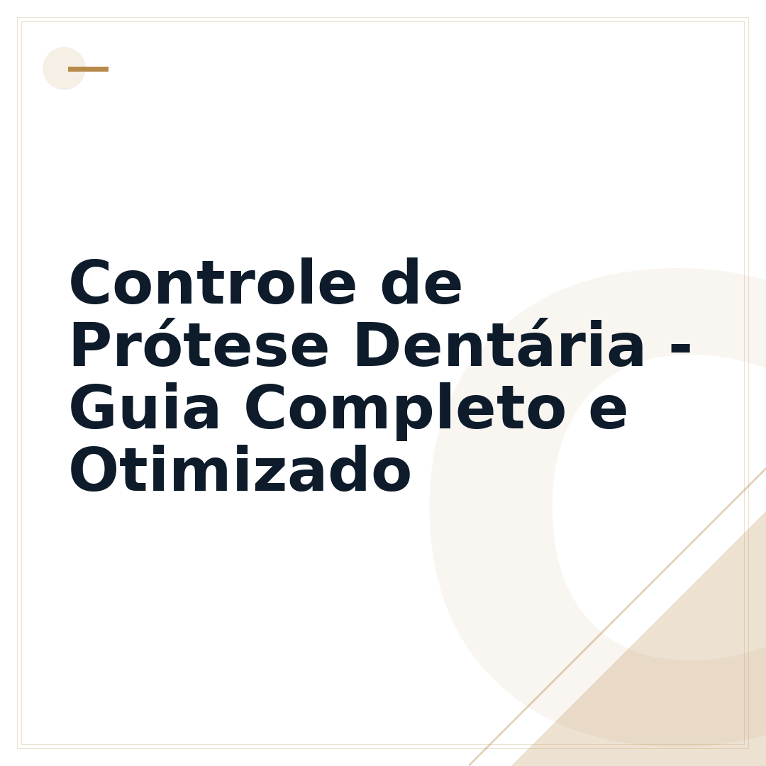 Controle de Prótese Dentária - Guia Completo e Otimizado