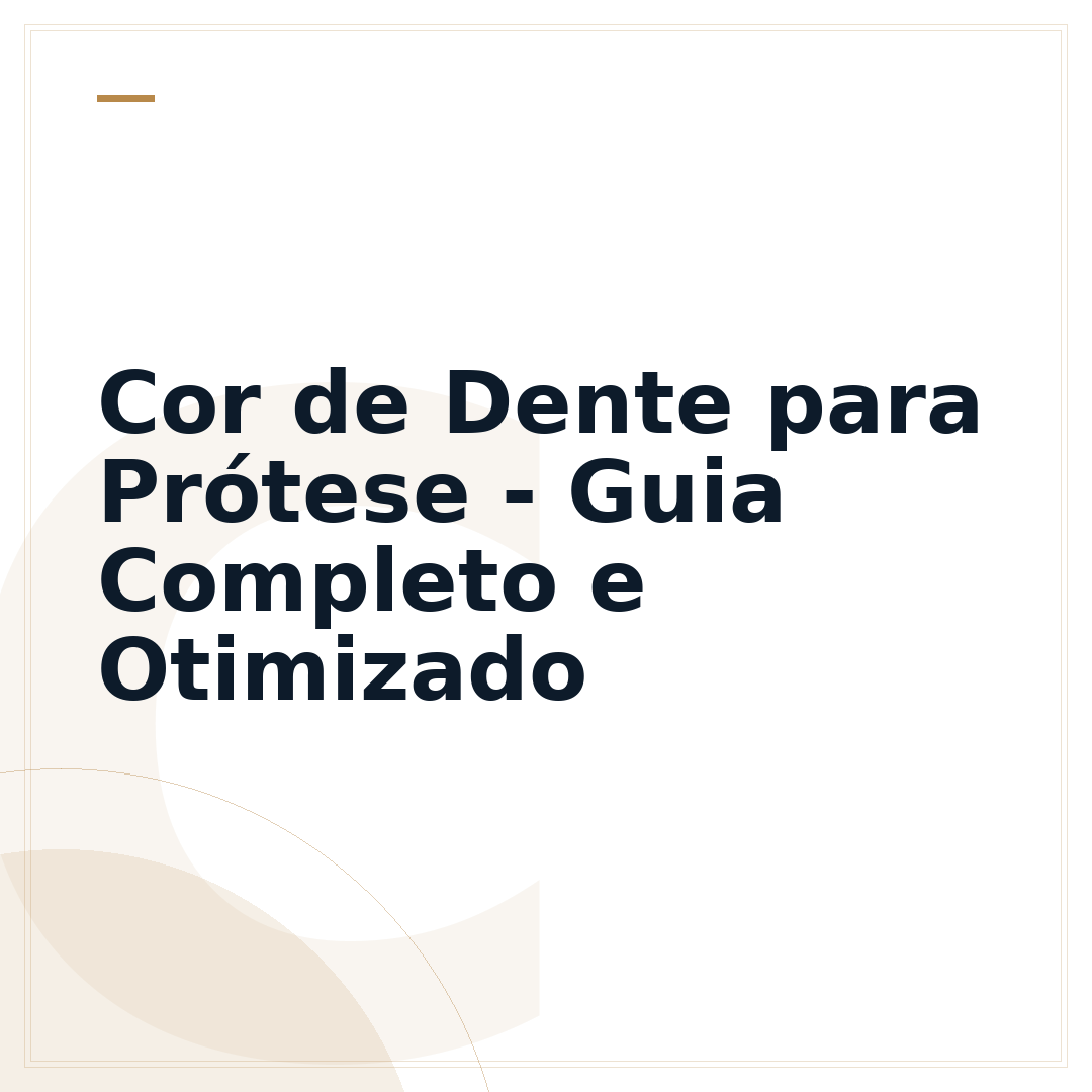 Cor de Dente para Prótese - Guia Completo e Otimizado