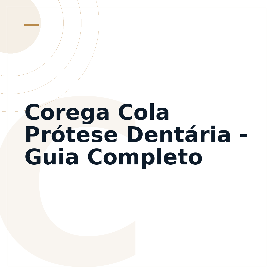 Corega Cola Prótese Dentária - Guia Completo