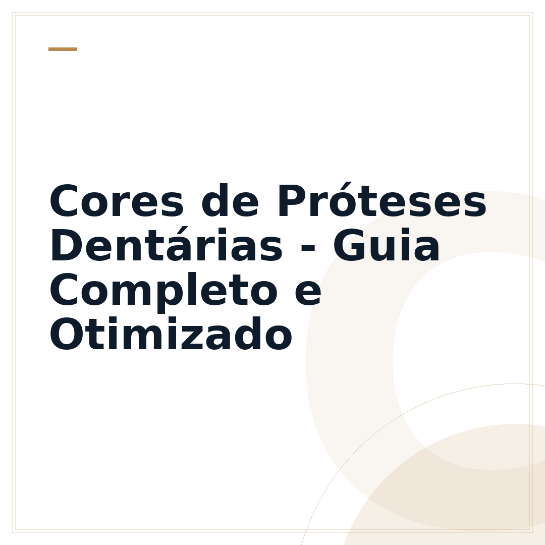 Cores de Próteses Dentárias - Guia Completo e Otimizado