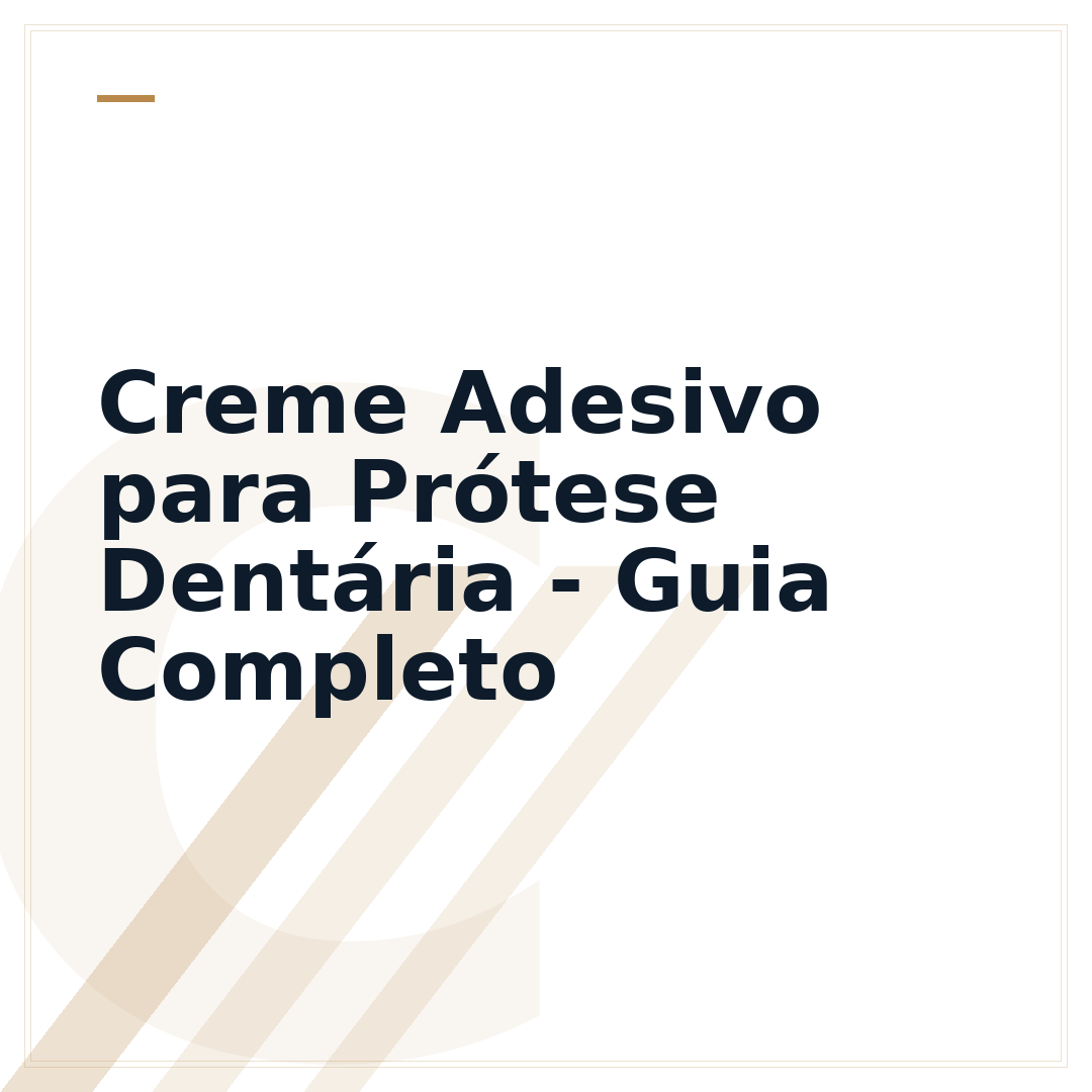 Creme Adesivo para Prótese Dentária - Guia Completo