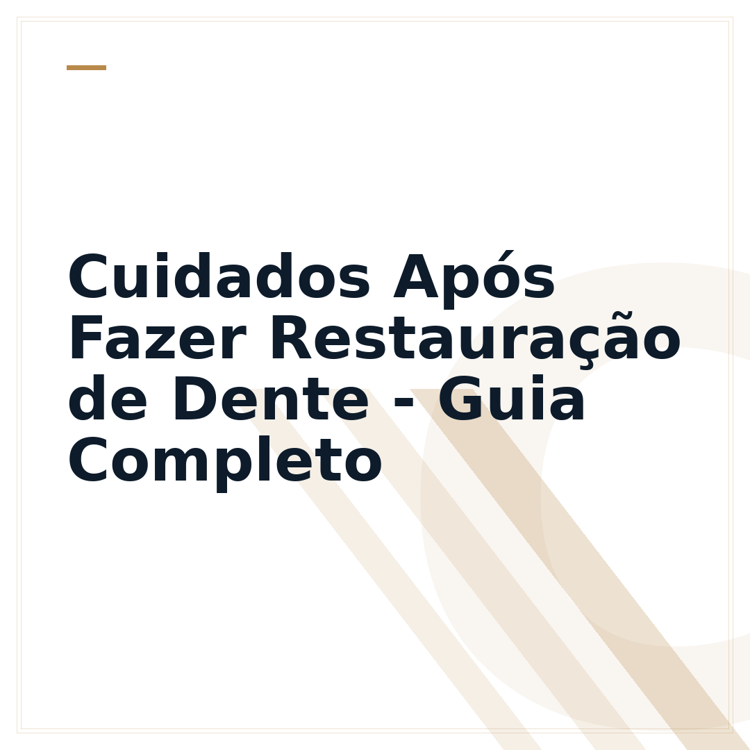 Cuidados Após Fazer Restauração de Dente - Guia Completo