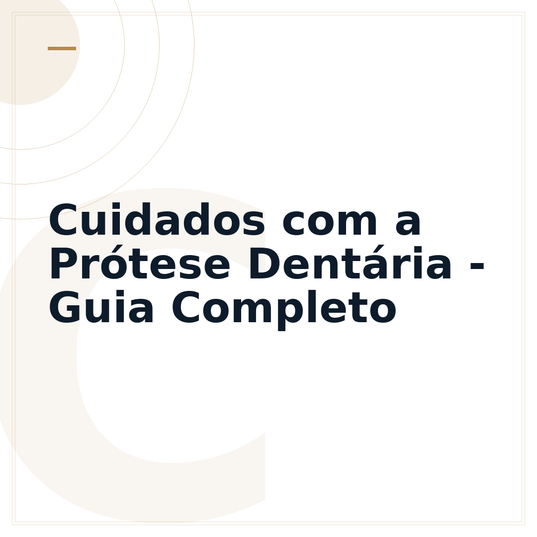 Cuidados com a Prótese Dentária - Guia Completo