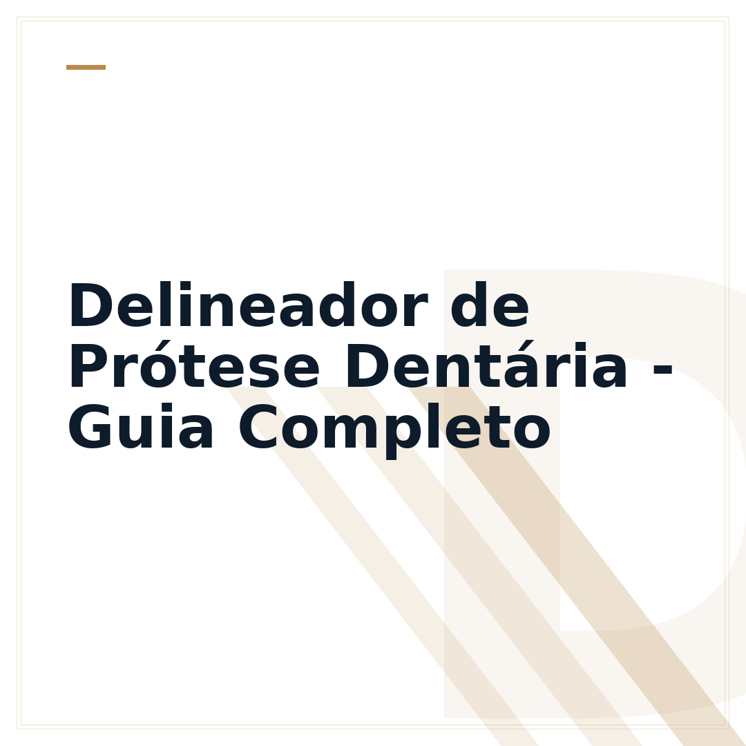 Delineador de Prótese Dentária - Guia Completo